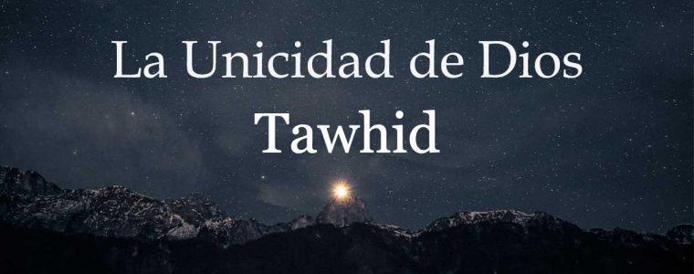 El Tawhid es el fundamento del Islam